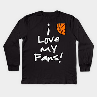 I Love My Fans (Basketball Players Anthem) Kids Long Sleeve T-Shirt